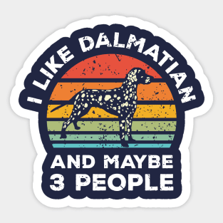 I Like Dalmatian and Maybe 3 People, Retro Vintage Sunset with Style Old Grainy Grunge Texture Sticker